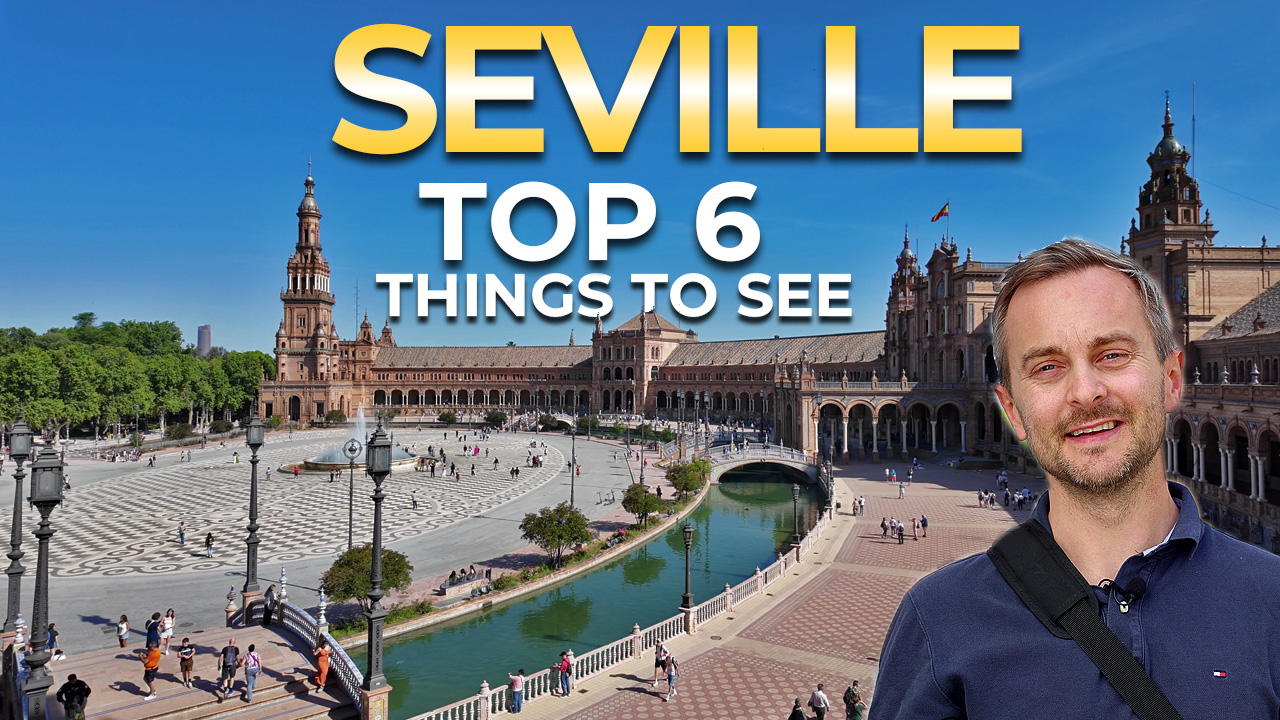 Read more about the article Seville – Top 6 Things to See and Do